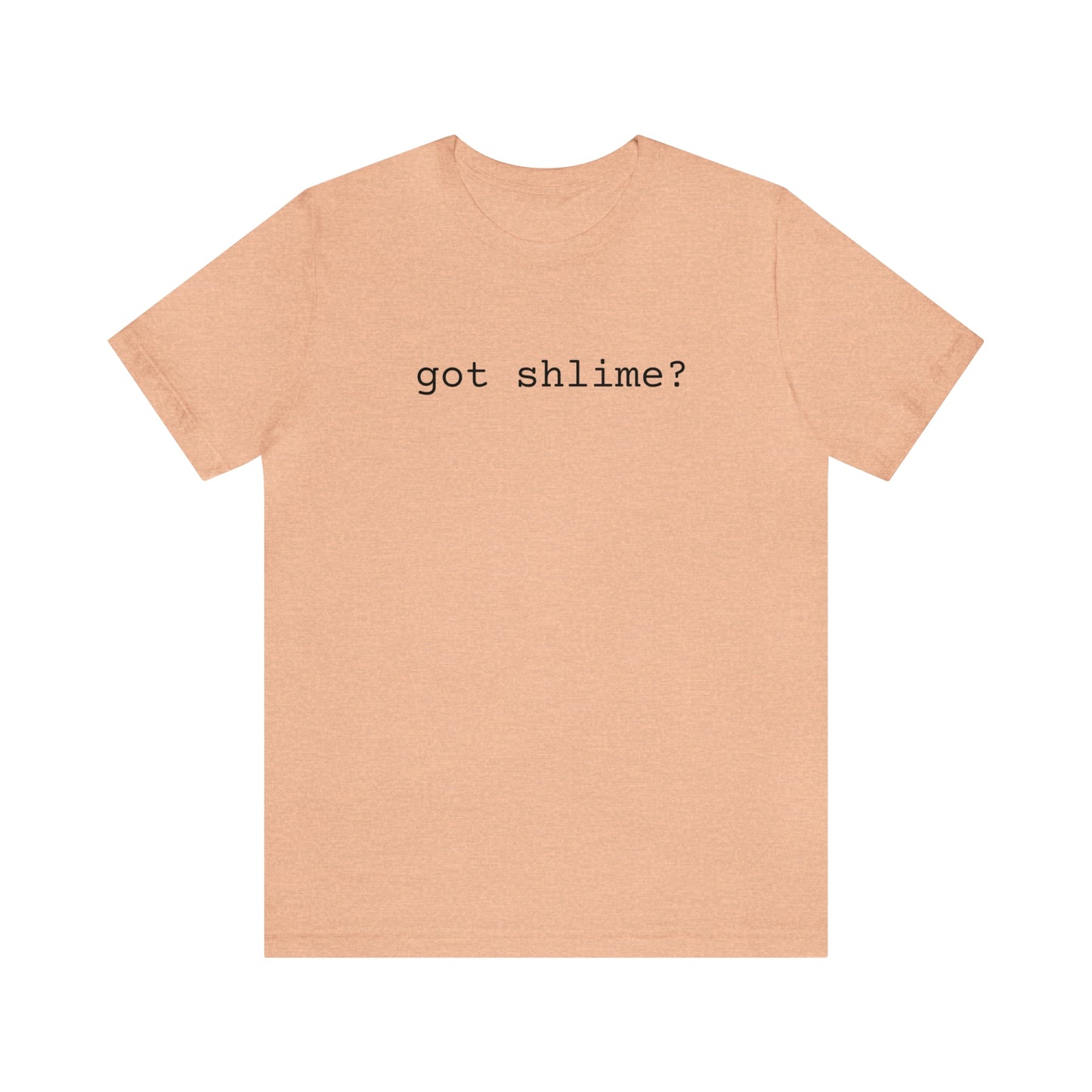 Unisex Jersey Short Sleeve Tee Got Shlime?